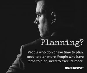 Image of businessman. "Planning? People who don't have time to plan, need to plan more. People who have time to plan, need to execute more."