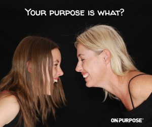 Two women laughing. Text states "Your purpose is what?"