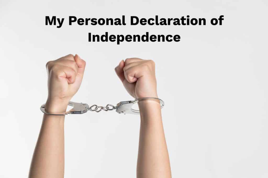 Person handcuffed with the text My Personal Declaration of Independence